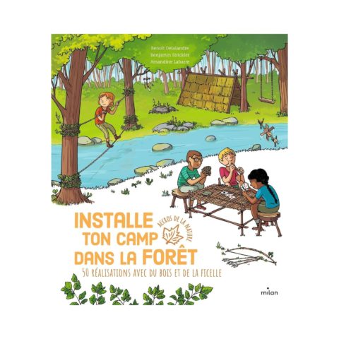 Installe ton camp dans la forêt